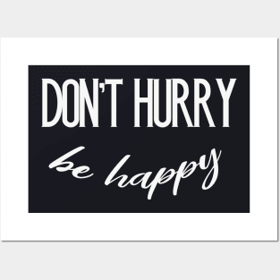 Don't Hurry be Happy funny Motivation Slogan Posters and Art